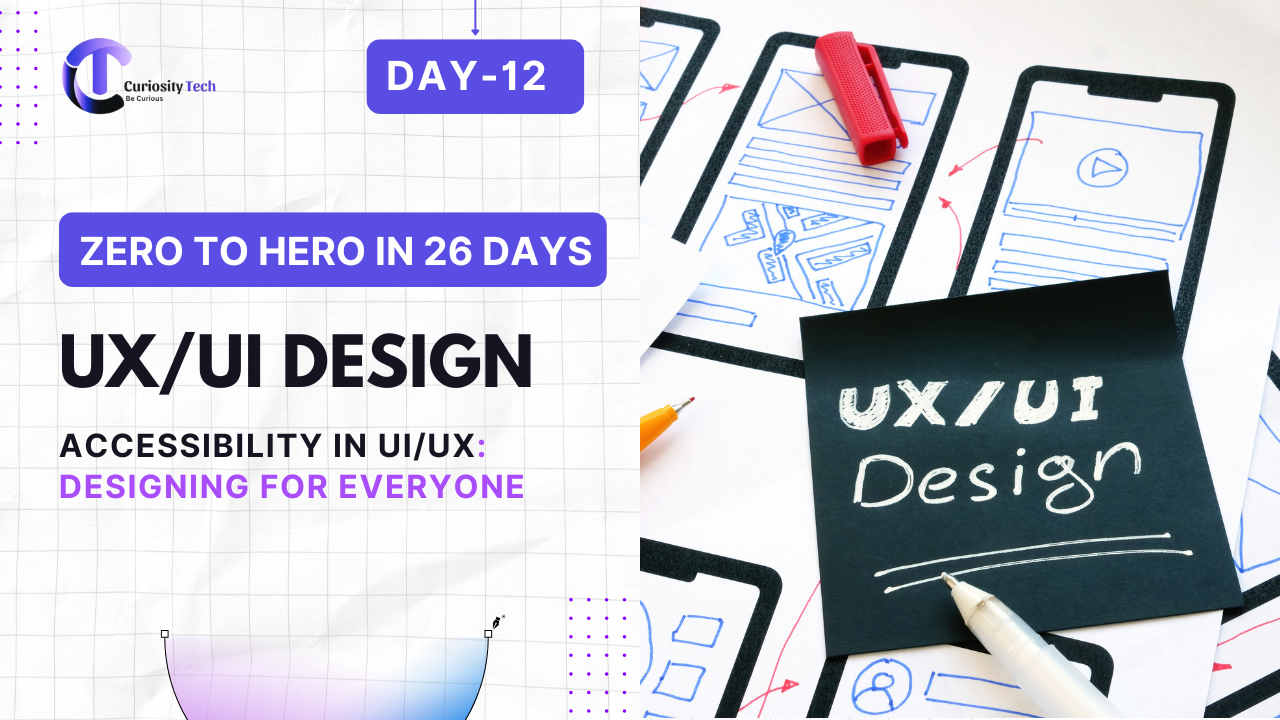 Day 12 – Accessibility in UI/UX: Designing for Everyone - Curiosity | Blog