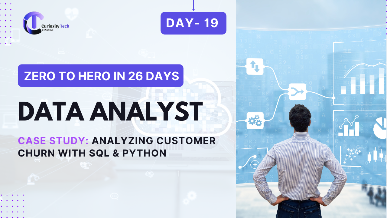 Day 19 – Case Study: Analyzing Customer Churn with SQL & Python - Curiosity | Blog